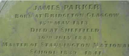 James Parker,  born at Bridgeton, Glasgow, died at Sheffield 30th July  1883. Master of Stannington National School 1839-41. Copyright David Tonks.